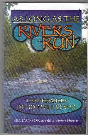 "As Long As the Rivers Run: The Promises of God Will Stand" by Bill Jackson