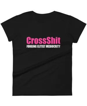 "CrossShit: Forging Elitist Mediocrity (Pink/White)" Women's T-Shirt