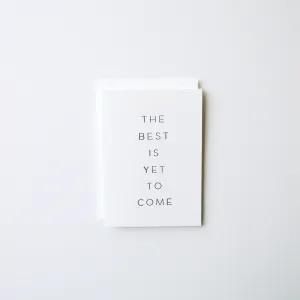 The Best Is Yet To Come