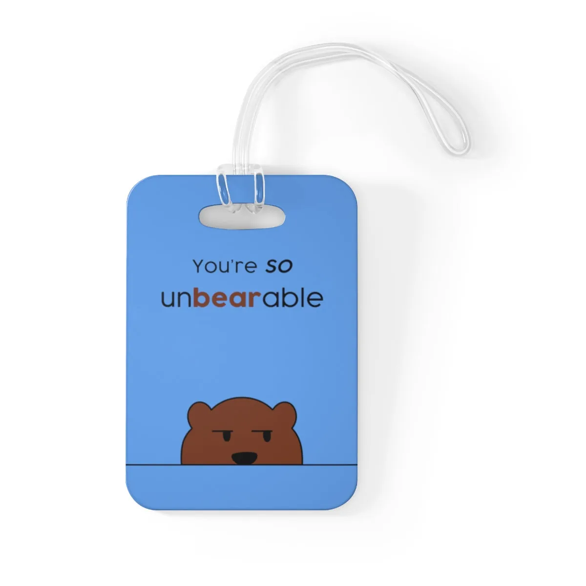 You're so unbearable light blue Bag Tag